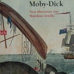 Moby Dick: Neu übersetzt von Matthias Jendis