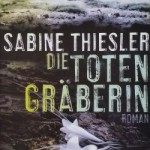Sabine Thiesler - Die Totengräberin