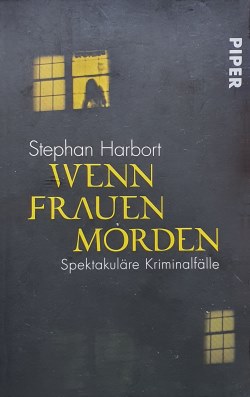 Stephan Harbort - Wenn Frauen morden