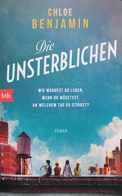 Das Buch von Chloe Benjamin - Die Unsterblichen Das Buch von Chloe Benjamin - Die Unsterblichen
